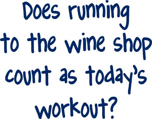 Does running to the wine shop count as today’s workout?