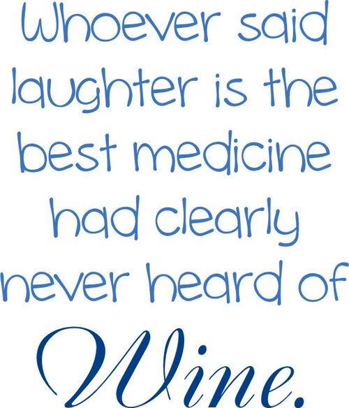 Whoever said laughter is the best medicine had clearly never heard of Wine.