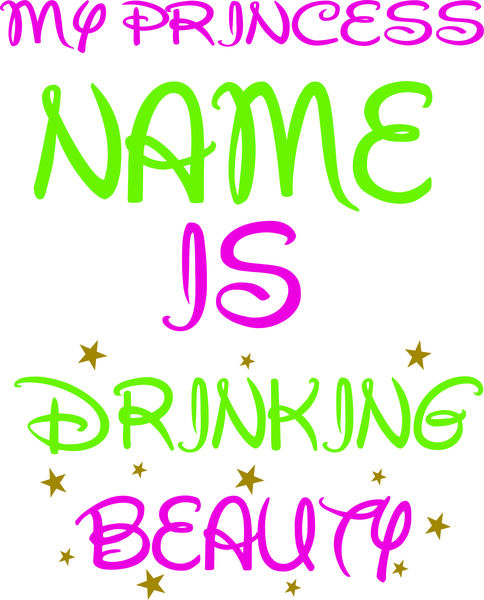 My princess name is drinking beauty.