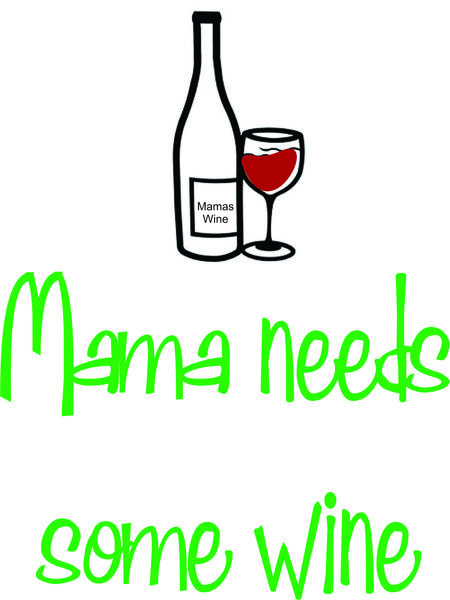 Mama needs some wine.