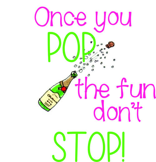 Once you pop, the fun don’t stop.