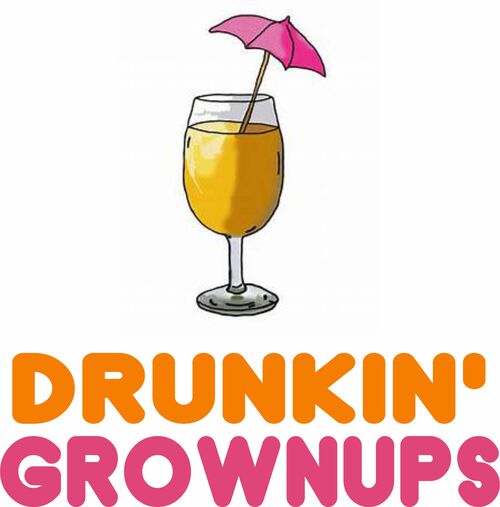 Drunkin’ Grownups