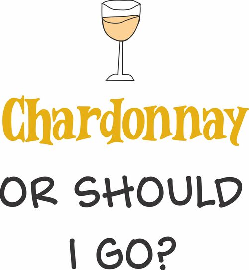 Chardonnay. Or do I go?