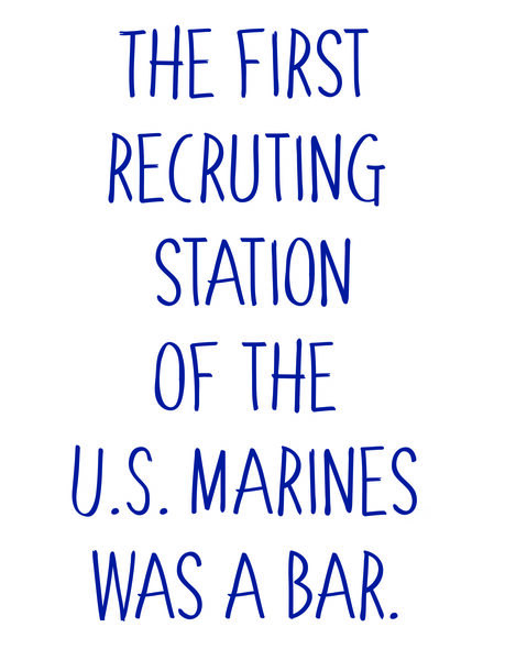 The first recruting station of the U.S. Marines was a bar.