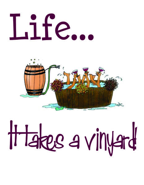 Life?It takes a vinyard!