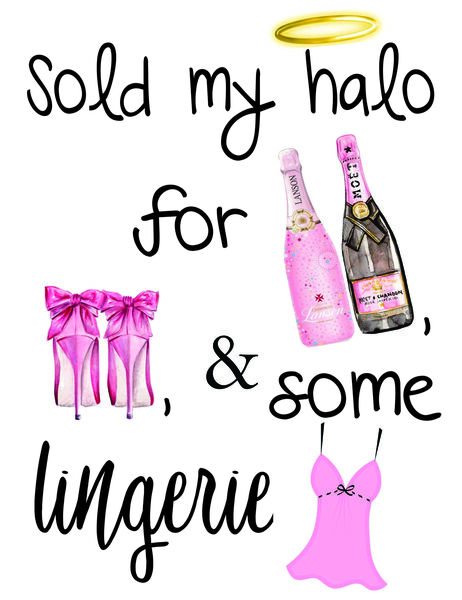 Sold my halo for liquor, heels and some lingerie.