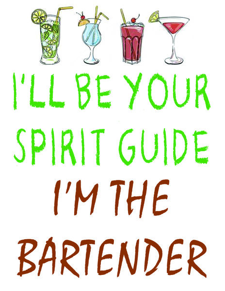 I'll be your spirit guide. I'm the bartender.