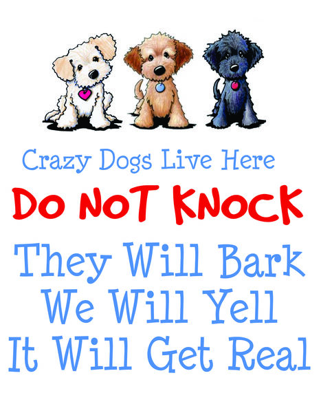 Crazy Dogs Live Here. Do Not Knock. They Will Bark. We Will Yell. It Will Get Real.