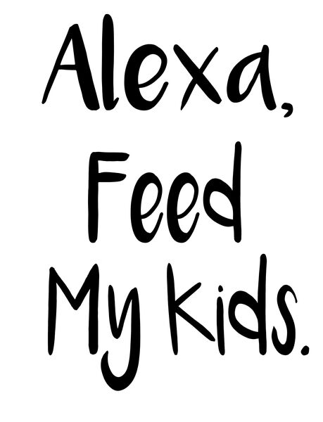 Alexa, Feed My Kids?