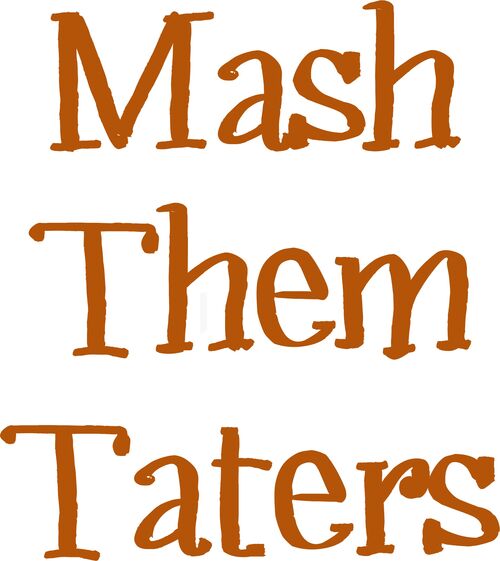 Mash Them Taters