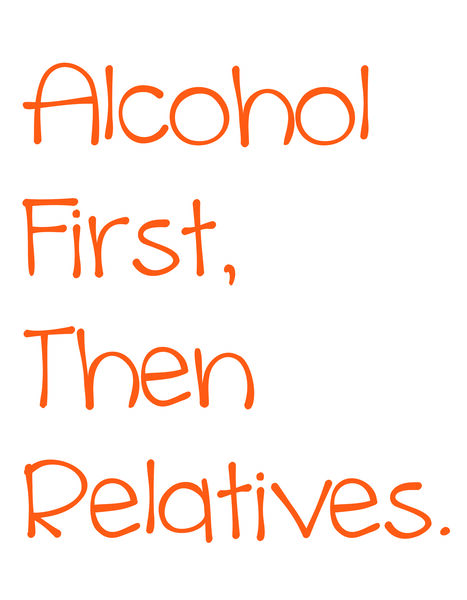 Alcohol First, Then Relatives