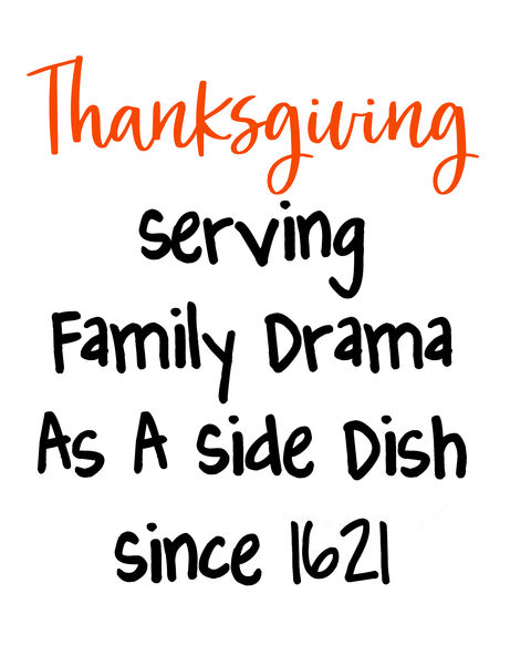 Thanksgiving?Serving family drama as a side dish since 1621.