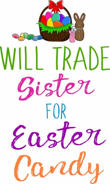 Will trade sister for Easter candy.