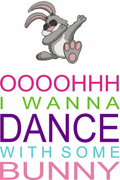 Oooohhh I wanna dance with some bunny