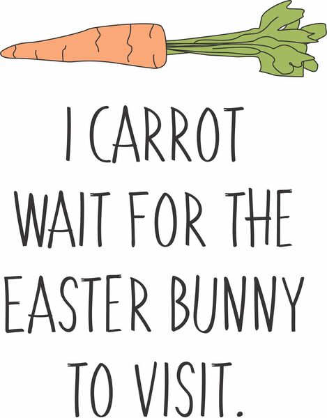 I carrot wait for the Easter Bunny to visit.