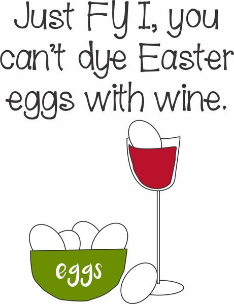 Just FYI, you can't dye Easter eggs with wine.