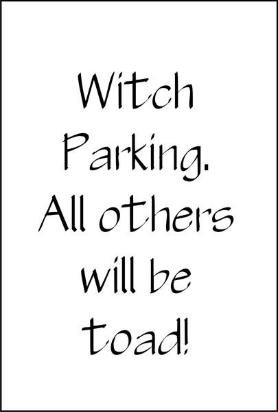 Witch Parking. All others will be toad!