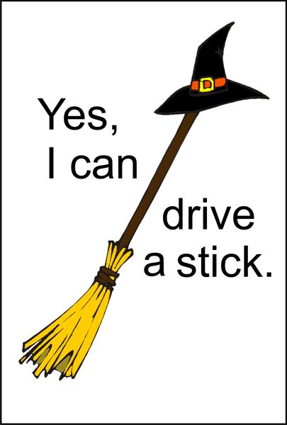 Yes, I can drive a stick.