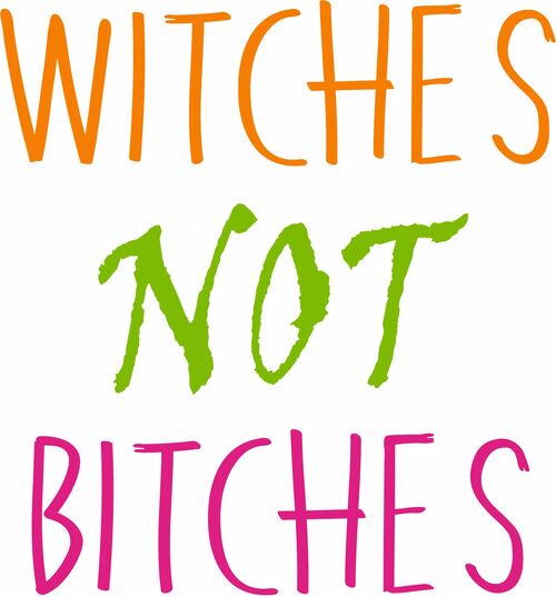 Witches not Bitches