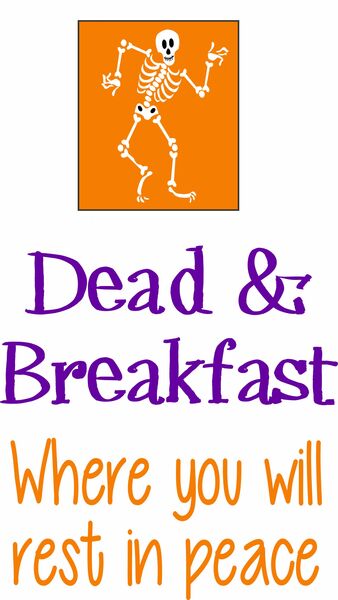 Dead and Breakfast Where you will rest in peace