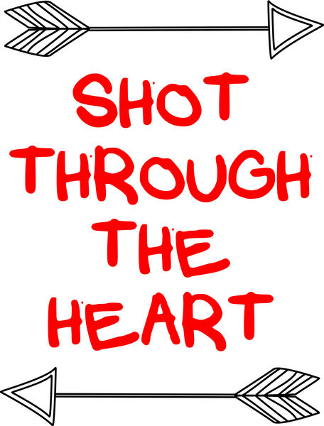 Shot through the heart.