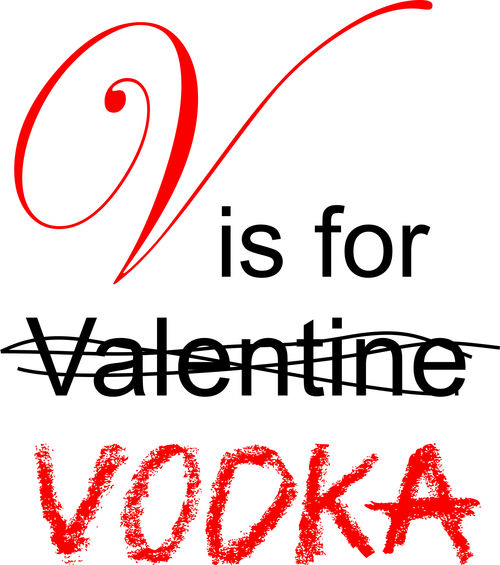 V is for Vodka.