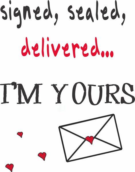 Signed, sealed, delivered. . . I'm Yours.