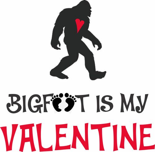 Bigfoot is my Valentine.