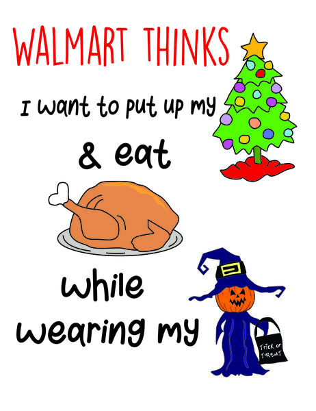 Walmart thinks I want to put up my tree while eating turkey wearing my halloween costume.