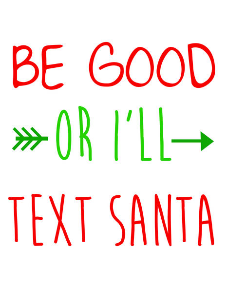 Be Good Or I'll Text Santa