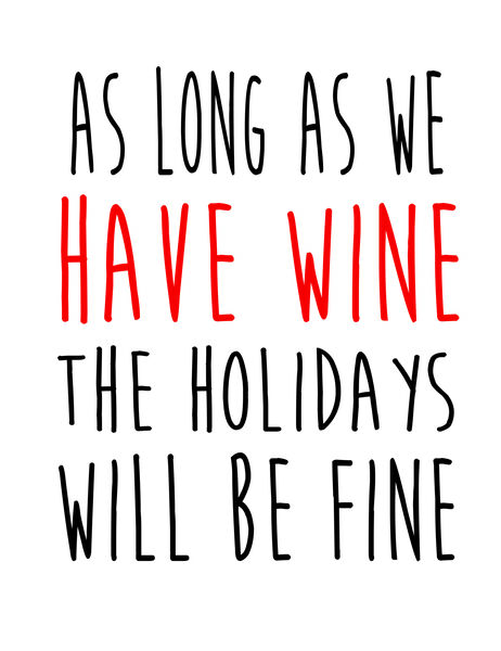 As long as we have wine.