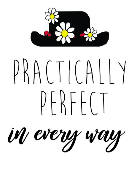 Practically Perfect in every way.