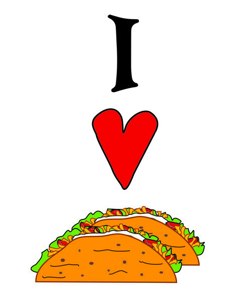 I love tacos