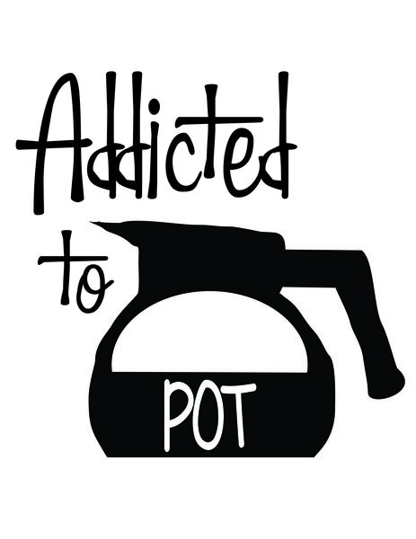 Addicted to pot.