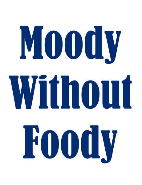 Moody without Foody