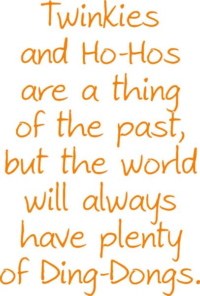 Twinkies and Ho-Ho’s are a thing of the past, but the world will always plenty of Ding-Dong’s.