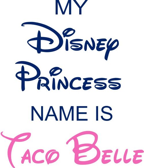 My Disney Princess name is Taco Belle