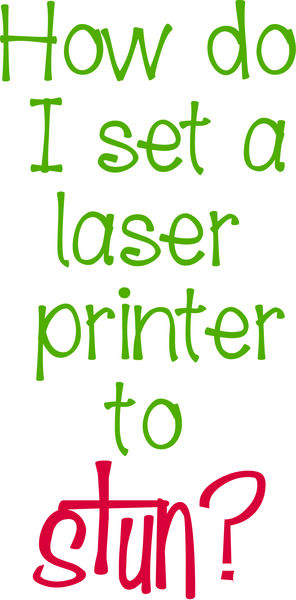 How do I set a laser printer tostun?