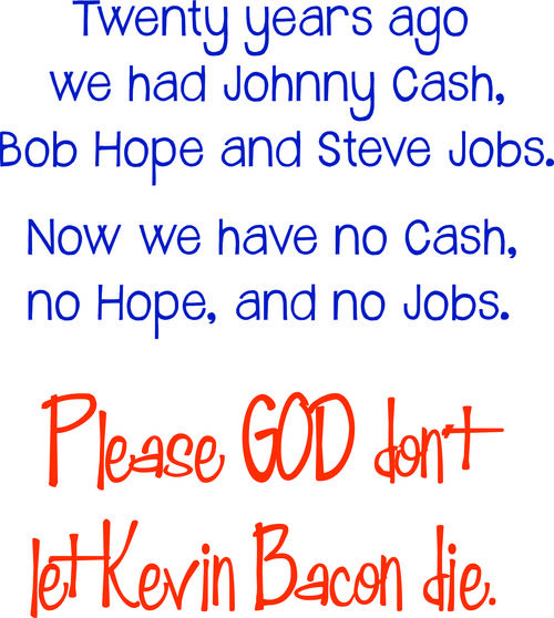 Twenty years ago, we have Johnny Cash, Bob Hope and Steve Jobs. Now we have no Hope, no Cash and no