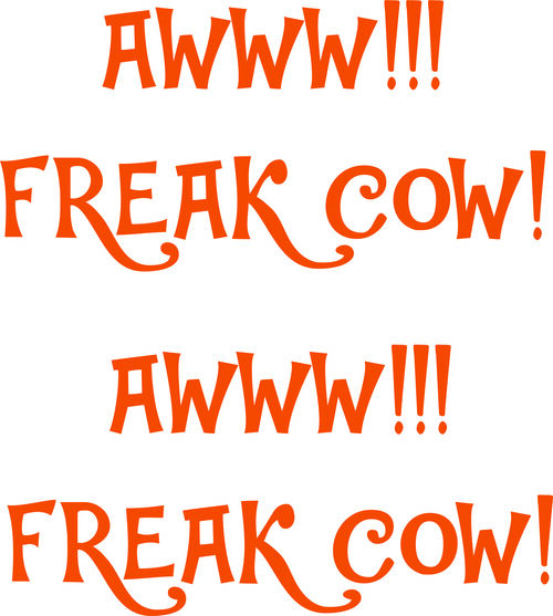 Awwww!!! Freak Cow