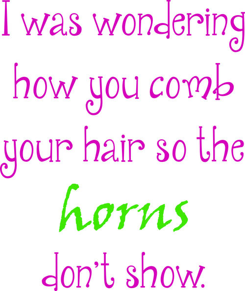 I was wondering how you comb your hair so the horns don’t show.