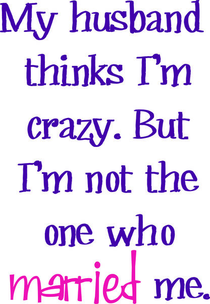 My husband thinks I’m crazy. But I’m not the one who married me.