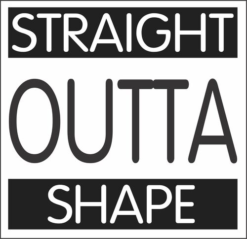 Straight Outta Shape