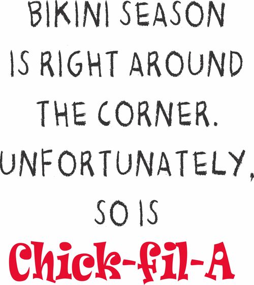 Bikini Season is right around the corner. Unfortunately, so is Chick-fil-A.