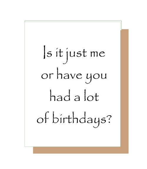 Is it just me or have you had a lot of birthdays?