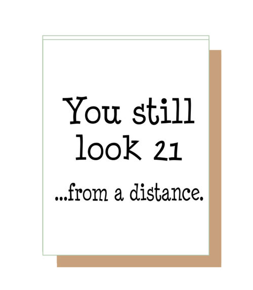 You still look 21?from a distance.