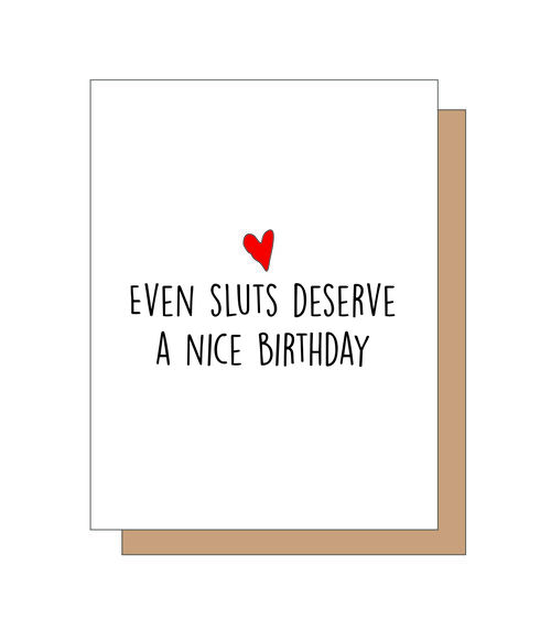 Even sluts deserve a nice birthday.