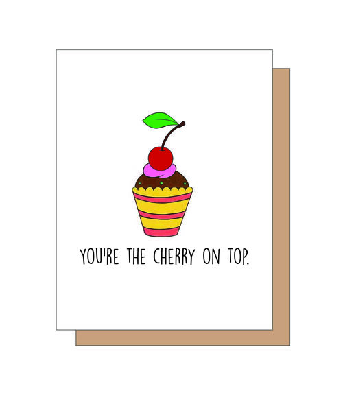 You're the cherry on top.