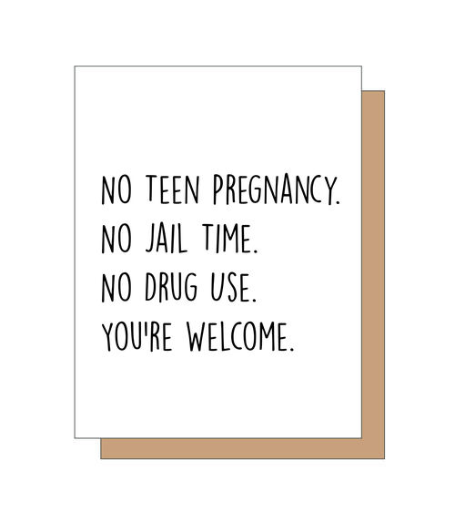 No Teen Pegnancy. No Jail Time. No Drug Use. You're Welcome.