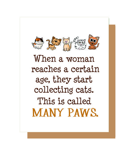 When a woman reaches a certain age, they start collection cats. This is called Many Paws